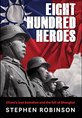 Eight Hundred Heroes: China's Lost Battalion and the Fall of Shanghai von EK Books
