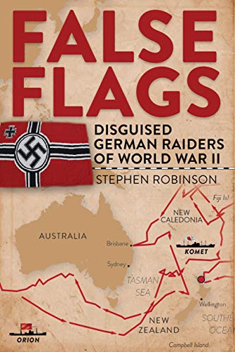 False Flags: Disguised German Raiders of World War II False Flags: Disguised German Raiders of World War II von Exisle Publishing