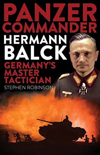 Panzer Commander Hermann Balck: Germany's Master Tactician von Exisle