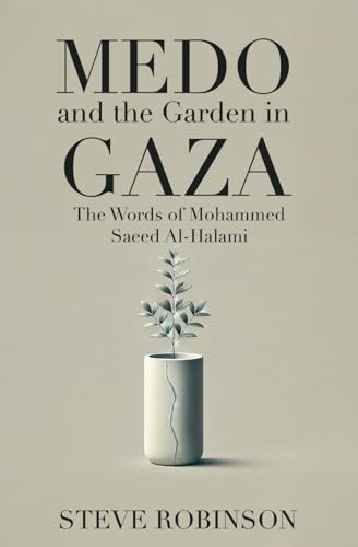 Medo and the Garden in Gaza: The Words of Mohammed Saeed Al-Halami von Independently published