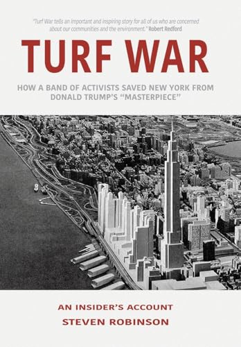 Turf War: How a Band of Activists Saved New York from Donald Trump's "Masterpiece" Turf War: How a Band of Activists Saved New York from Donald Trump's "Masterpiece" von Archway Publishing