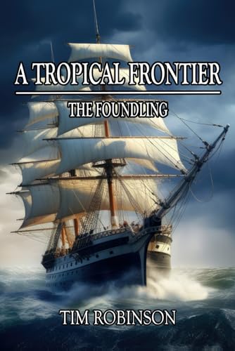 A Tropical Frontier: The Foundling von Independently published