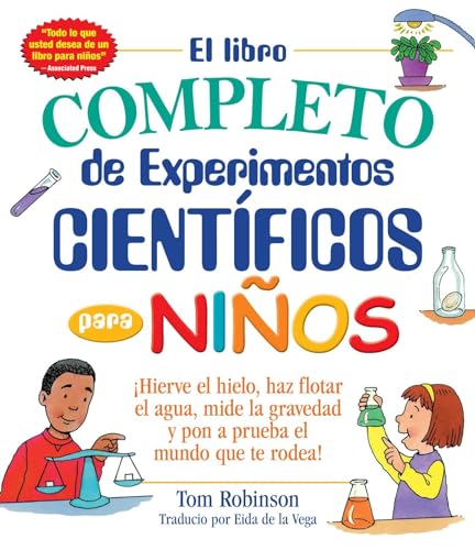 El libro completo de experimentos cientificos para ninos / The Everything Kids': ¡Hierve el hielo, haz flotar el agua, mide la gravedad y pon a prueba el mundo que te rodea! (Everything® Kids Series) von Everything
