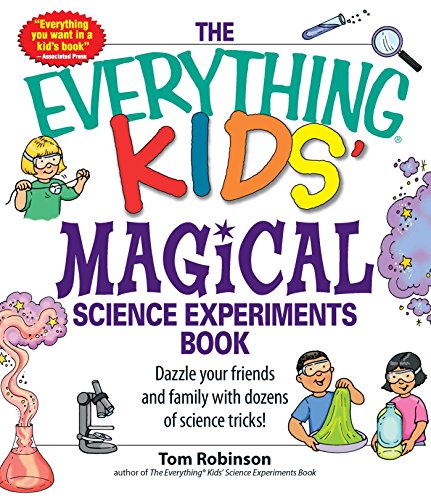 The Everything Kids' Magical Science Experiments Book: Dazzle your friends and family by making magical things happen! von Simon & Schuster