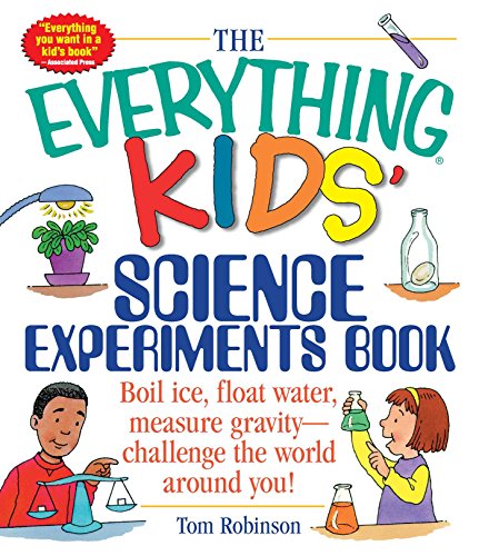 The Everything Kids' Science Experiments Book: Boil Ice, Float Water, Measure Gravity-Challenge the World Around You! (Everything® Kids Series) von Simon & Schuster