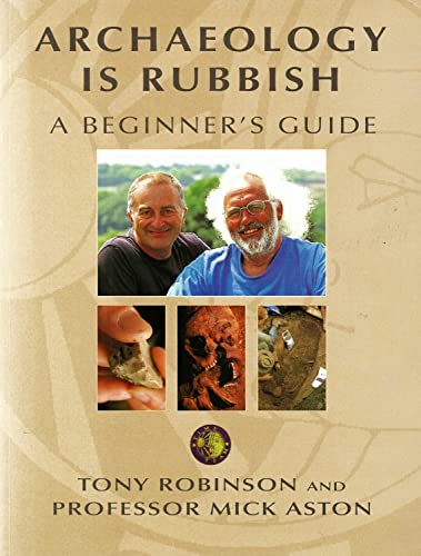 Archaeology is Rubbish: A Beginners Guide