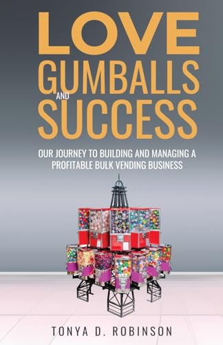 Love, Gumballs and Success: Our Journey to Building and Managing a Profitable Bulk Vending Business Love, Gumballs and Success: Our Journey to Building and Managing a Profitable Bulk Vending Business von Hmdpublishing