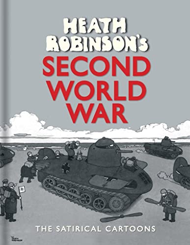 Heath Robinson's Second World War: The Satirical Cartoons Heath Robinson's Second World War: The Satirical Cartoons von Bodleian Library