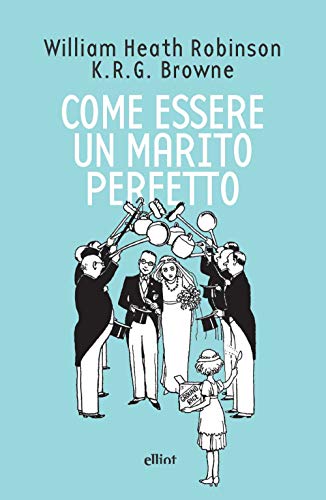 COME ESSERE UN MARITO PERFETTO (Fuori collana) von Elliot