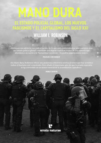 Mano dura: El estado policial global, los nuevos fascismos y el capitalismo del siglo XXI (La muchacha de dos cabezas)