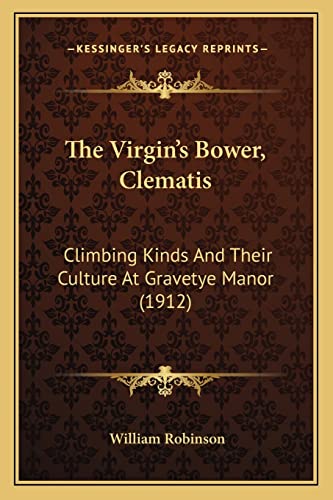 The Virgin's Bower, Clematis: Climbing Kinds And Their Culture At Gravetye Manor (1912)