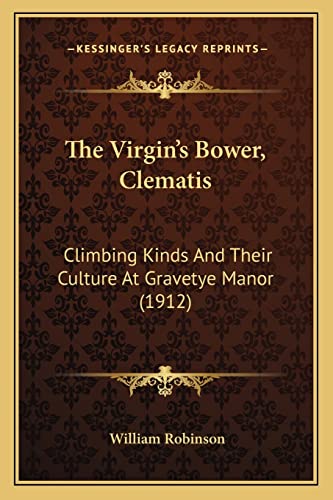 The Virgin's Bower, Clematis: Climbing Kinds And Their Culture At Gravetye Manor (1912)