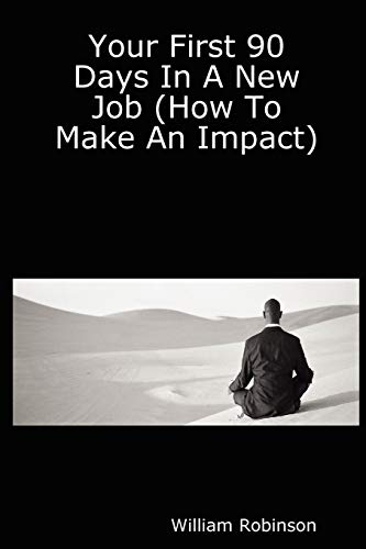 Your First 90 Days In A New Job (How To Make An Impact) von Lulu