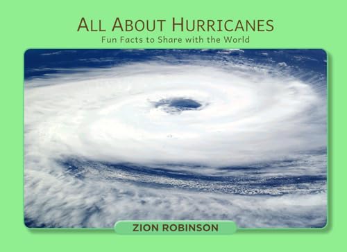All About Hurricanes: Fun Facts to Share with the World All About Hurricanes: Fun Facts to Share with the World von Author League
