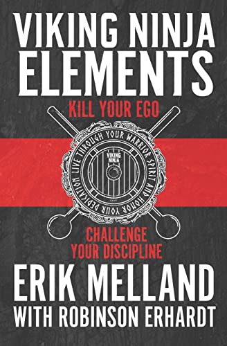 Viking Ninja Elements: Kill Your Ego, Challenge Your Discipline von Createspace Independent Publishing Platform