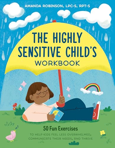 The Highly Sensitive Child's Workbook: 50 Fun Exercises to Help Kids Feel Less Overwhelmed, Communicate Their Needs, and Thrive von Z Kids