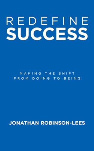 Redefine Success: Making the shift from doing to being