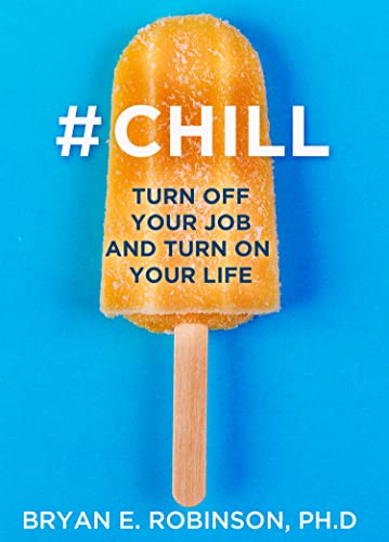 #CHILL: Turn Off Your Job and Turn On Your Life von HarperThorsons