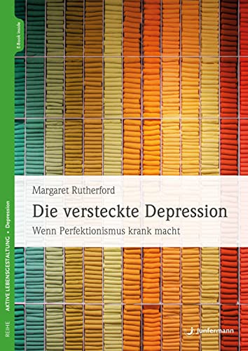 Die versteckte Depression: Wenn Perfektionismus krank macht