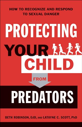 Protecting Your Child from Predators: How to Recognize and Respond to Sexual Danger