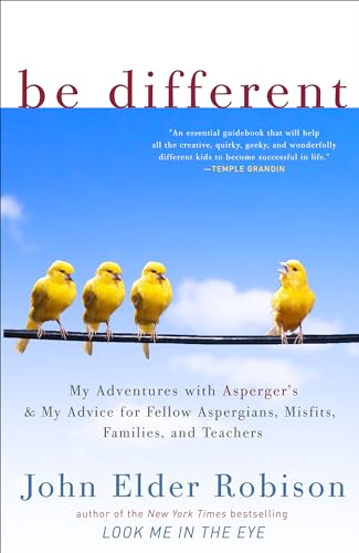 Be Different: My Adventures with Asperger's and My Advice for Fellow Aspergians, Misfits, Families, and Teachers von Broadway Books