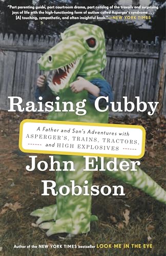 Raising Cubby: A Father and Son's Adventures with Asperger's, Trains, Tractors, and High Explosives von Broadway Books