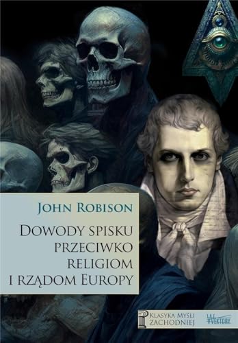 Dowody spisku przeciwko religiom i rządom Europy (KLASYKA MYŚLI ZACHODNIEJ)