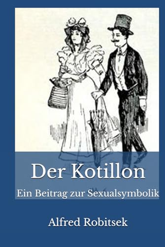 Der Kotillon: Ein Beitrag zur Sexualsymbolik von Reprint Publishing