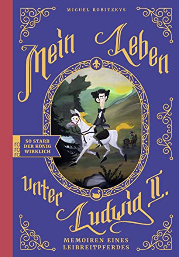 Mein Leben unter Ludwig II.: Memoiren eines Leibreitpferdes. Eine Graphic Novel von Rowohlt