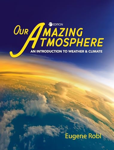 Our Amazing Atmosphere: An Introduction to Weather and Climate Our Amazing Atmosphere: An Introduction to Weather and Climate von Cognella Academic Publishing