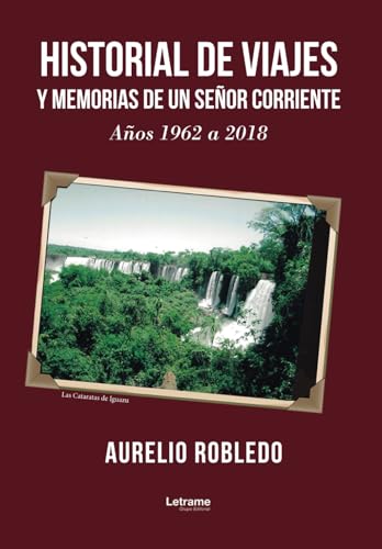 Historial de viajes y memorias de un señor corriente: Años 1962 a 2018 von Letrame
