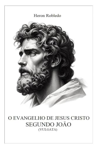 O Evangelho de Jesus Cristo Segundo João (Vulgata)