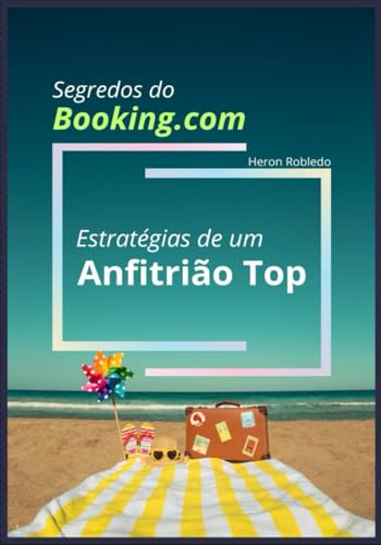 Segredos do Booking.com: Estratégias de um Anfitrião Top von Independently published