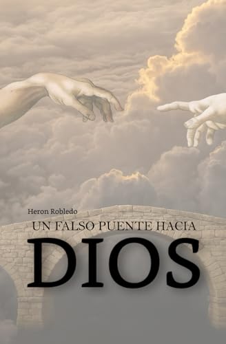 UN FALSO PUENTE HACIA DIOS von Independently published