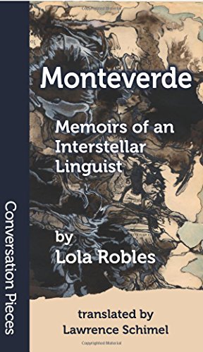 Monteverde: Memoirs of an Interstellar Linguist (Conversation Pieces, Band 52)