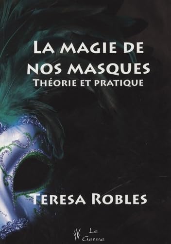 LA MAGIE DE NOS MASQUES: Théorie et pratique