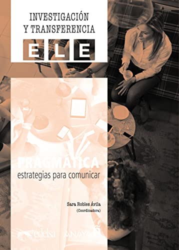 Pragmática: Estrategias para comunicar (Investigación y transferencia en ELE) von Anaya ELE