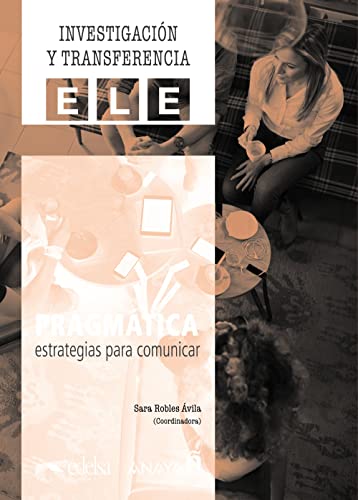 Pragmática: Estrategias para comunicar (Investigación y transferencia en ELE)