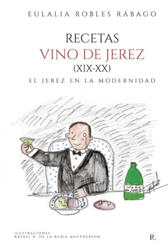 Recetas vino de Jerez (XIX-XX): El Jerez en la modernidad von Punto Rojo Libros S.L.