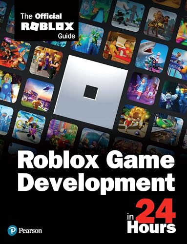 Roblox Game Development in 24 Hours: The Official Roblox Guide (Sams Teach Yourself)