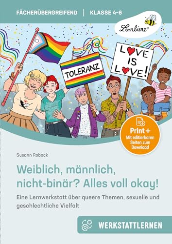 Weiblich, männlich, nicht-binär - Alles voll okay: Eine Lernwerkstatt über queere Themen, sexuelle und geschlechtliche Vielfalt für die Klasse 4-6