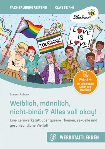 Weiblich, männlich, nicht-binär - Alles voll okay: Eine Lernwerkstatt über queere Themen, sexuelle und geschlechtliche Vielfalt für die Klasse 4-6 Weiblich, männlich, nicht-binär - Alles voll okay: Eine Lernwerkstatt über queere Themen, sexuelle und geschlechtliche Vielfalt für die Klasse 4-6 von Lernbiene Verlag i.d. AAP