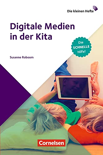 Digitale Medien in der Kita: Die schnelle Hilfe! (Die kleinen Hefte) von Verlag an der Ruhr GmbH