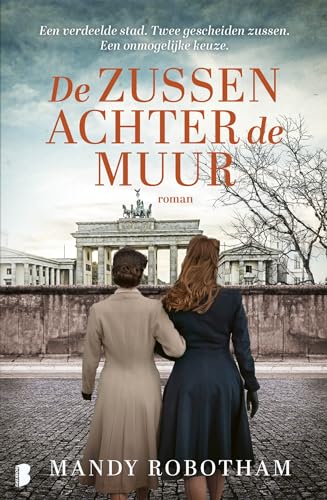 De zussen achter de muur: Een verdeelde stad. Twee gescheiden zussen. Een onmogelijke keuze. von Boekerij
