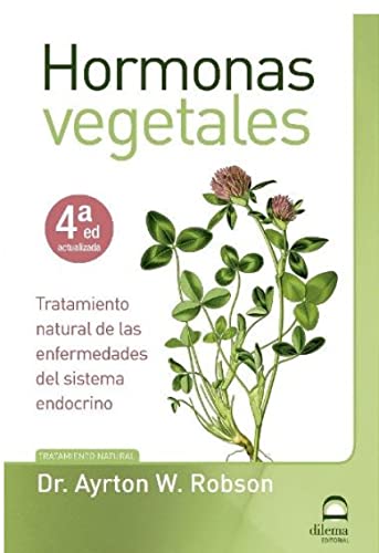 Hormonas vegetales : tratamiento natural de las enfermedades del sistema endocrino von Editorial Dilema