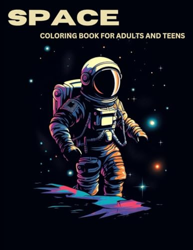 Space Coloring Book For Adults and Teens: Spaced Themed Coloring Book for Adults and Teens von Independently published