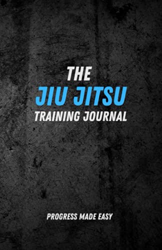 The Jiu Jitsu Training Journal: Jiu Jitsu Progress Made Easy