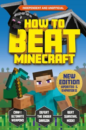 How to Beat Minecraft - Extended Edition: Independent and Unofficial von Welbeck Children's Books