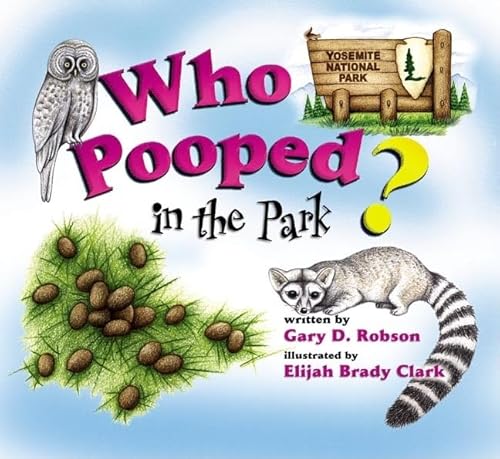 Who Pooped in the Park? Yosemite National Park: Scats and Tracks for Kids