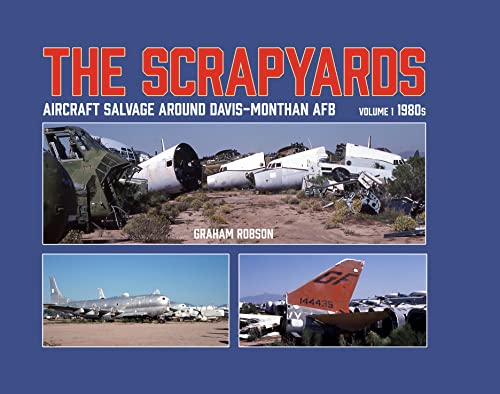 The Scrapyards: Aircraft Salvage Around Davis-monthan Afb, 1980s (1)